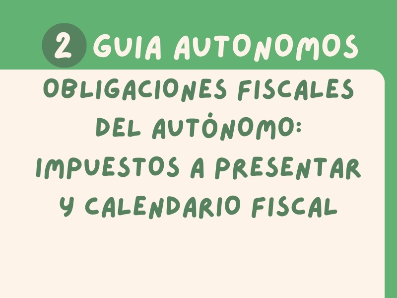 Obligaciones fiscales del autónomo: impuestos a presentar y calendario fiscal