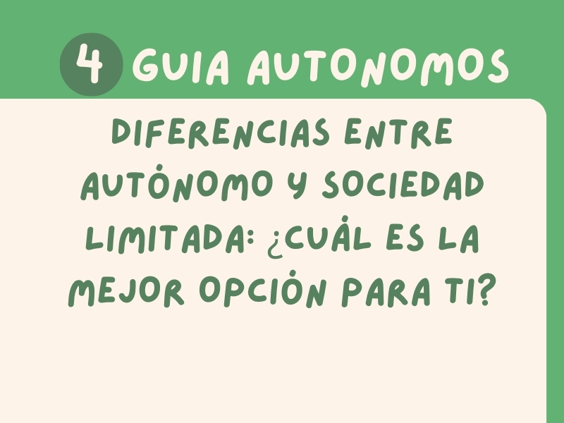 Diferencias entre Autónomo y Sociedad Limitada: ¿Cuál es la Mejor Opción para Ti?