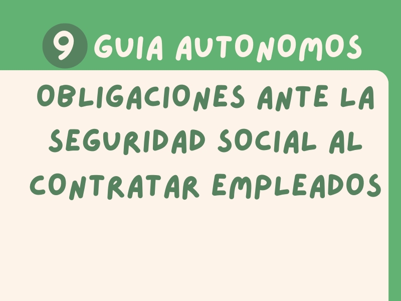 Obligaciones ante la Seguridad Social al Contratar Empleados