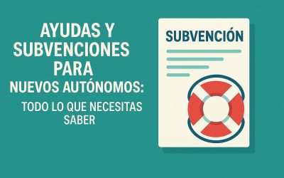 Ayudas y Subvenciones para Nuevos Autónomos: Todo lo que Necesitas Saber