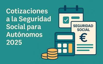 Cotizaciones a la Seguridad Social para Autónomos en 2025: Todo lo que Necesitas Saber