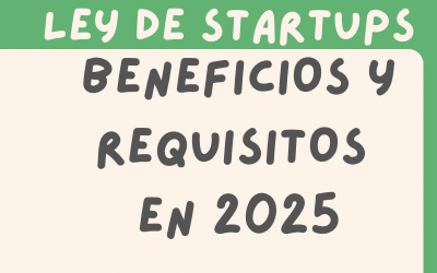 Ley de Startups en 2025: Beneficios y Requisitos