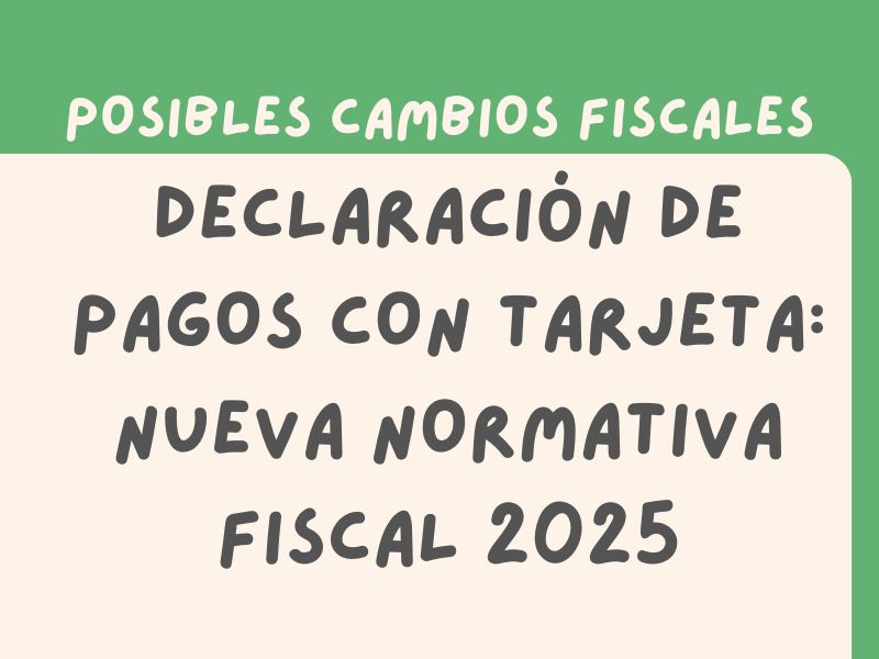 Declaración de pagos con tarjeta: Nueva normativa fiscal 2025