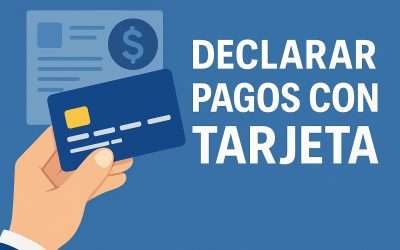 Declaración de pagos con tarjeta: Nueva normativa fiscal 2025