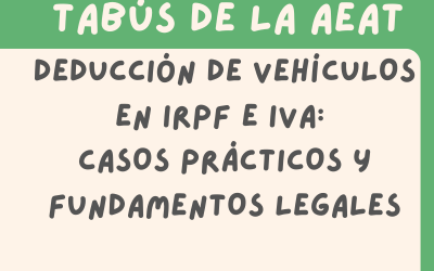 Deducción de Vehículos en IRPF e IVA: Casos Prácticos y Fundamentos Legales