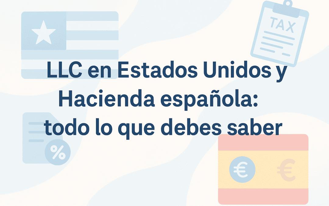 LLC en Estados Unidos y Hacienda española: todo lo que debes saber