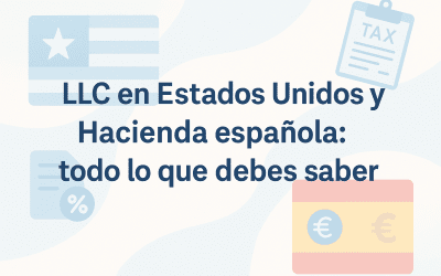 LLC en Estados Unidos y Hacienda española: todo lo que debes saber