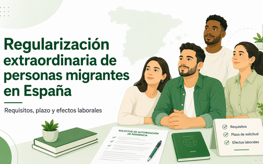Regularización extraordinaria de personas migrantes en España: requisitos, plazo y efectos laborales