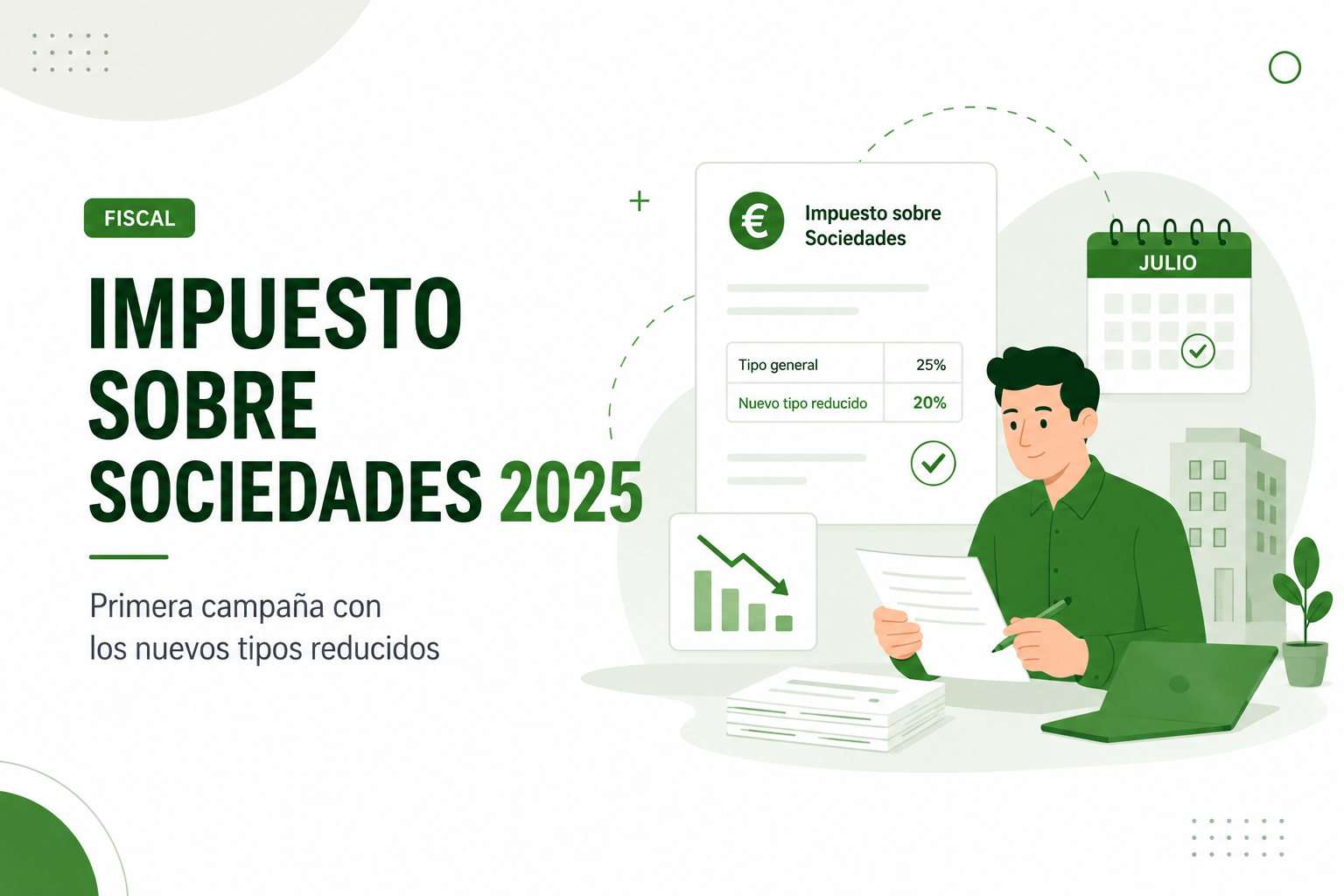 Impuesto sobre Sociedades 2025: nuevos tipos reducidos y plazos